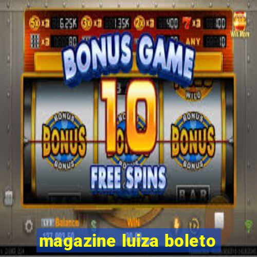 magazine luiza boleto